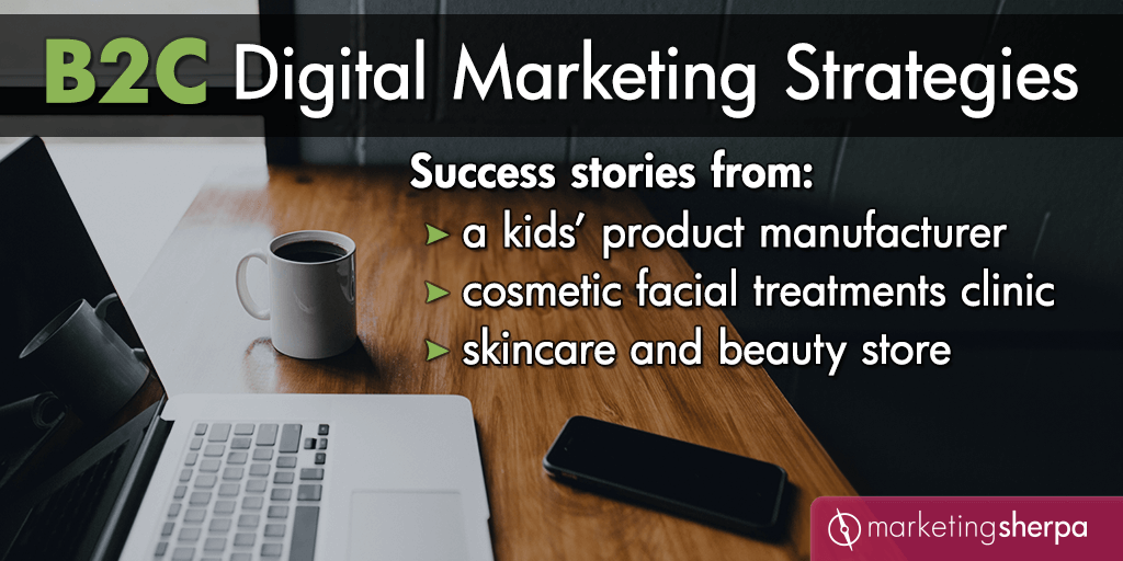 B2C Digital Marketing Strategies: Success stories from a kids’ product ...