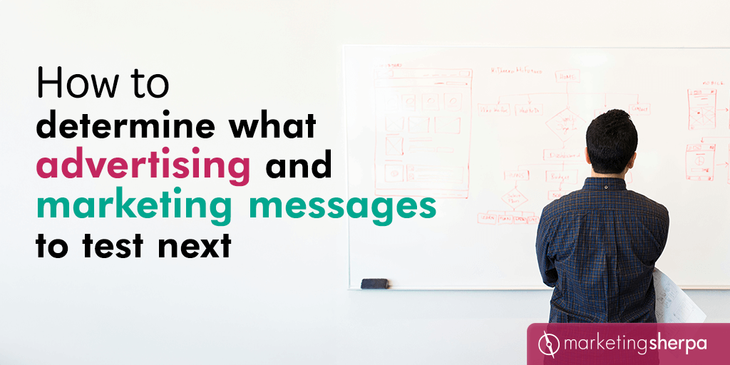 How to determine what advertising and marketing messages to test next ...