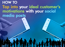 How to tap into your ideal customer’s motivations with your social media posts