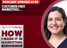 Customer-First Marketing: To truly be customer-obsessed, respect the customer’s time (podcast episode #149)