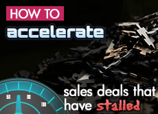 How to accelerate sales deals that have stalled
