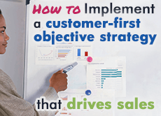 How to implement a customer-first objective strategy that drives sales