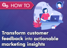 How to transform customer feedback into actionable marketing insights