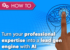 How to turn your professional expertise into a lead gen engine with AI