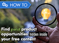 How to find paid product opportunities hidden inside your free content