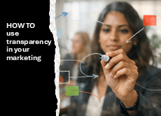 How to use transparency in marketing